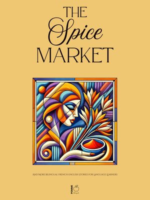 cover image of The Spice Market and More Bilingual French-English Stories for Language Learners